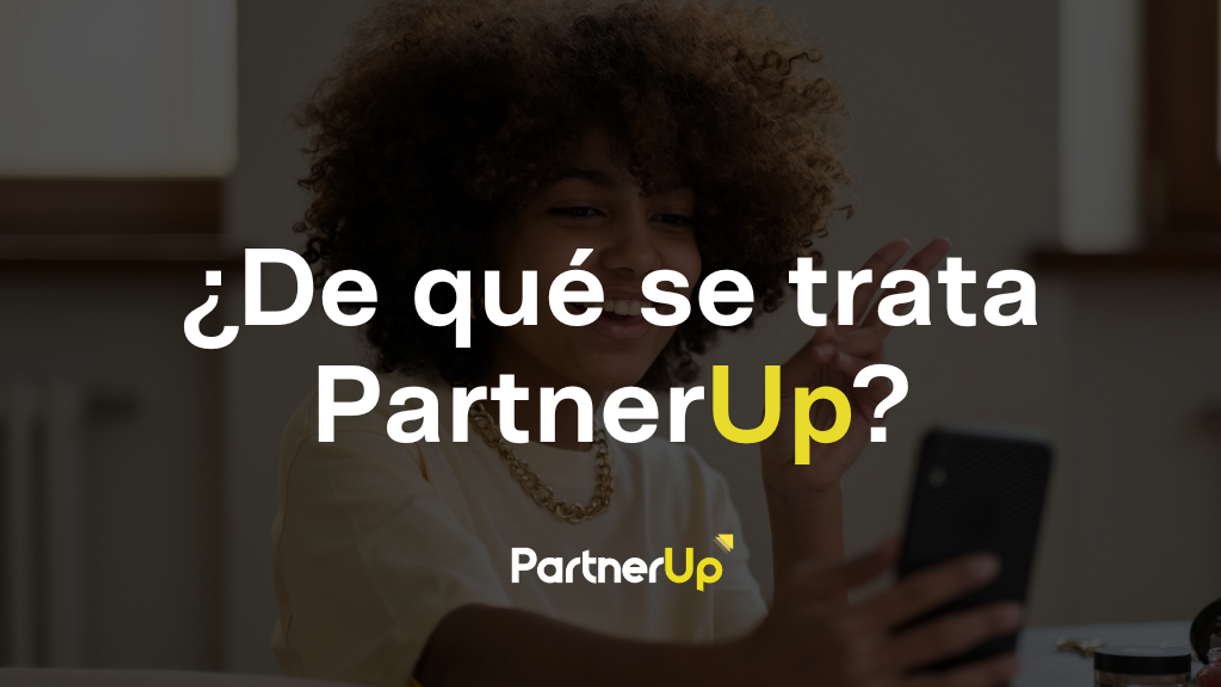 ¿De qué se trata PartnerUp?